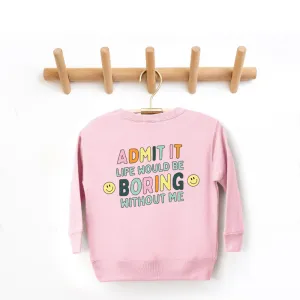 Admit It Life Would Be Boring Without Me Back Logo Kids Sweatshirt boys fashion clearance