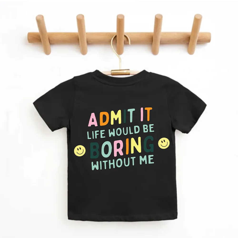 Admit It Life Would Be Boring Without Me Back Logo Kids T-shirt boys apparel promo code