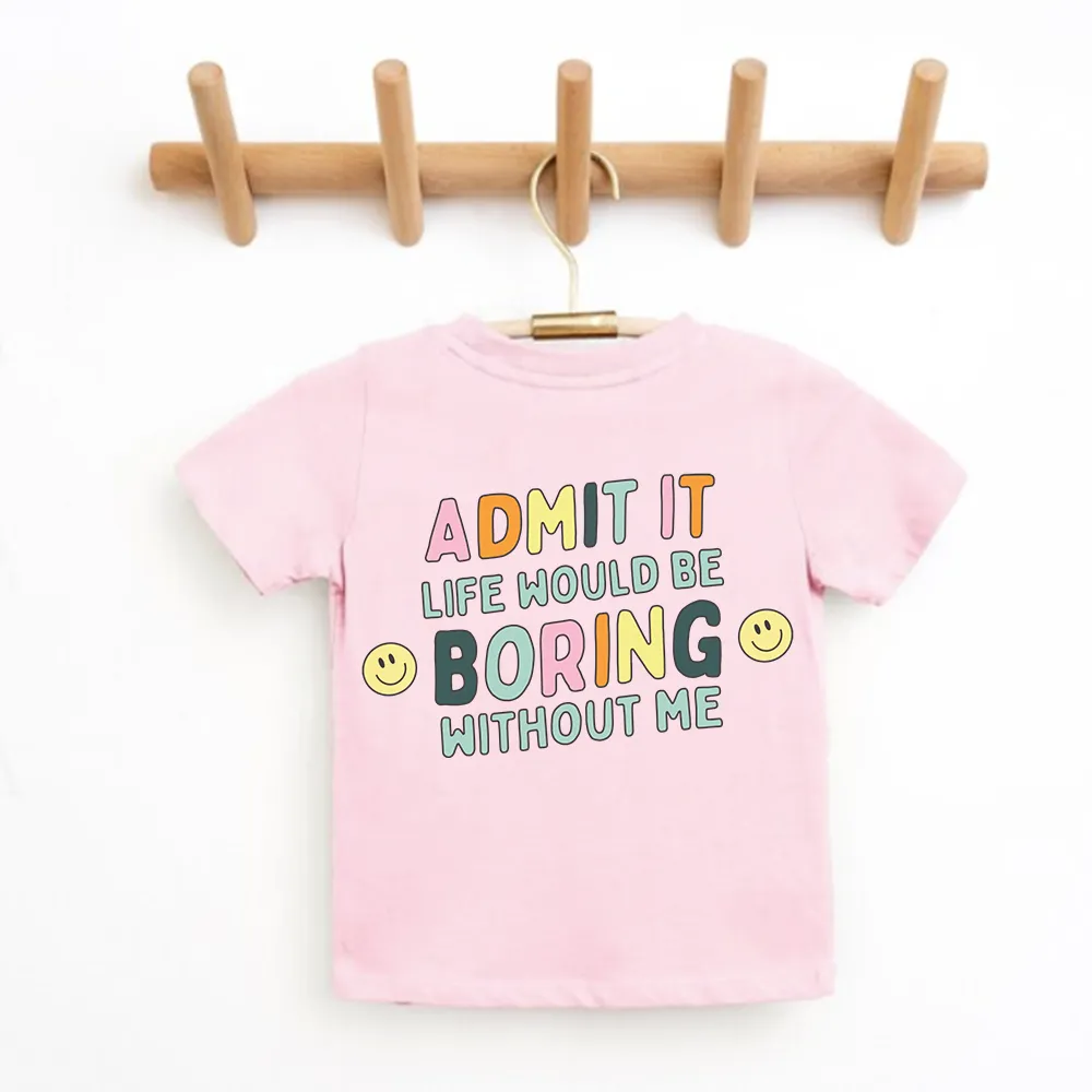 Admit It Life Would Be Boring Without Me Back Logo Kids T-shirt boys apparel promo code