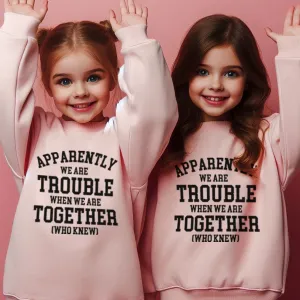 Apparently We Are Trouble Together Matching Sweatshirts girls skirts clearance