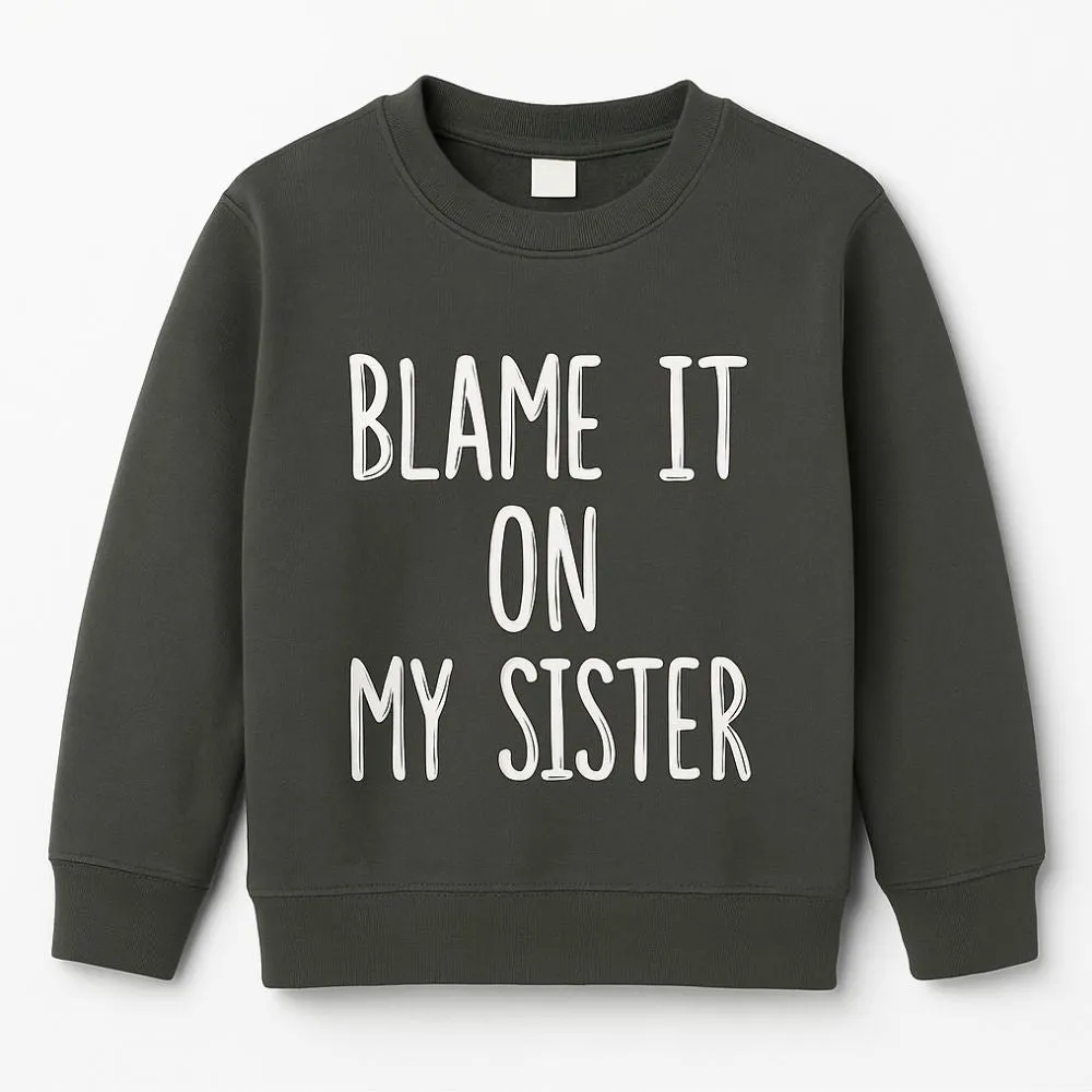 Blame It On My Sister Sweatshirt boys outfits online store