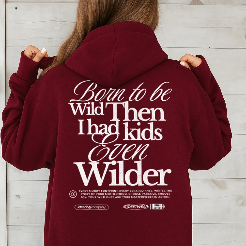 Born To Be Wild (Kids Even Wilder) Back Hoodie