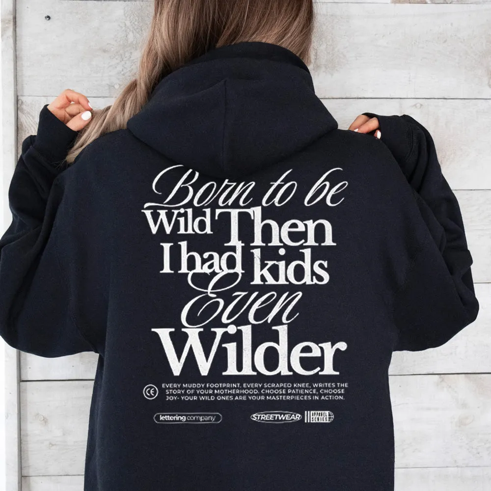 Born To Be Wild (Kids Even Wilder) Back Hoodie