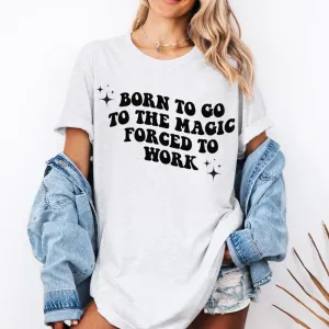 Born To Go To The Magic/Forced To Work T-Shirt pregnancy jeans best price