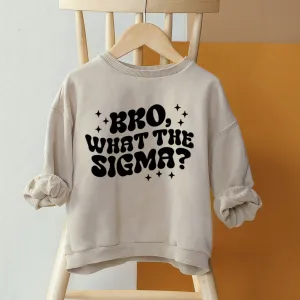 Bro What The Sigma Sweatshirt boys fashion clearance