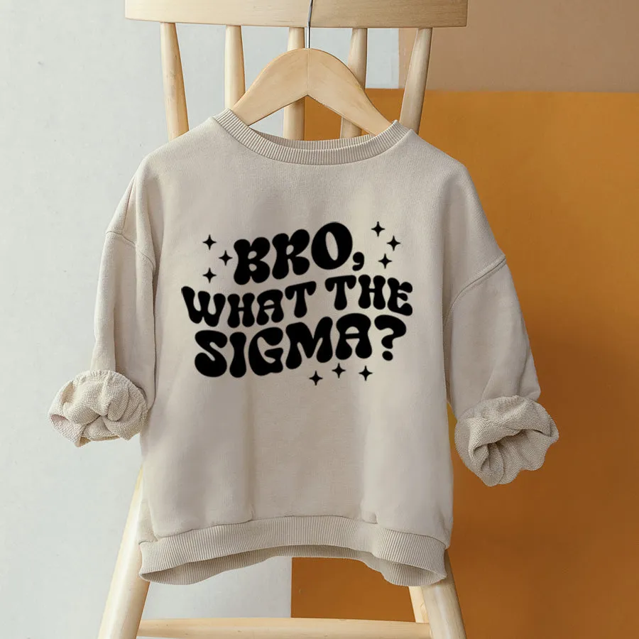 Bro What The Sigma Sweatshirt boys fashion clearance