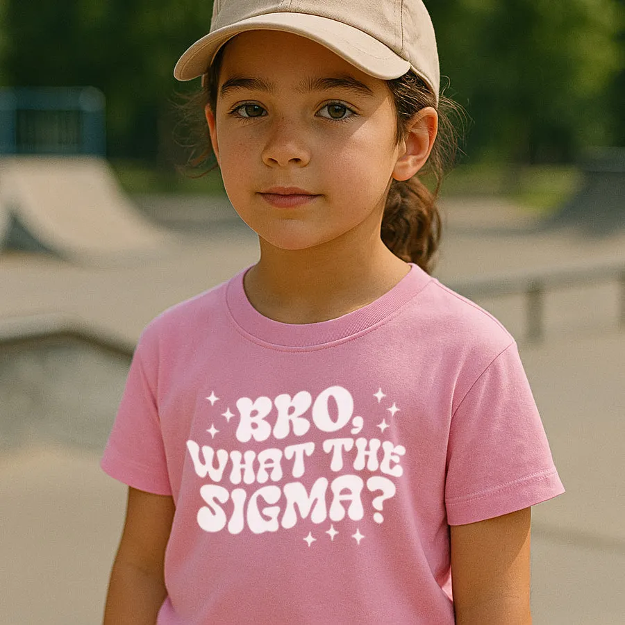 Bro What The Sigma T-Shirt