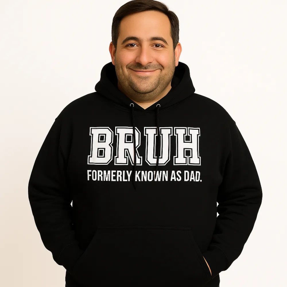 Bruh- Formerly Known As Dad Hoodie