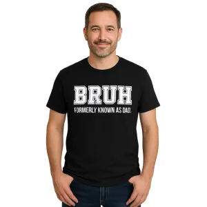 Bruh- Formerly Known As Dad T-Shirt dad bod shirts discount