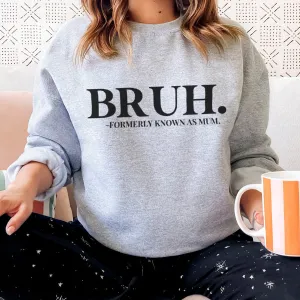 Bruh- Formerly Known As Mum Sweatshirt postpartum clothes sale