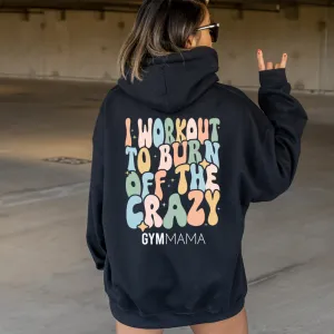 Burn Off The Crazy Back Hoodie mum clothes cheap