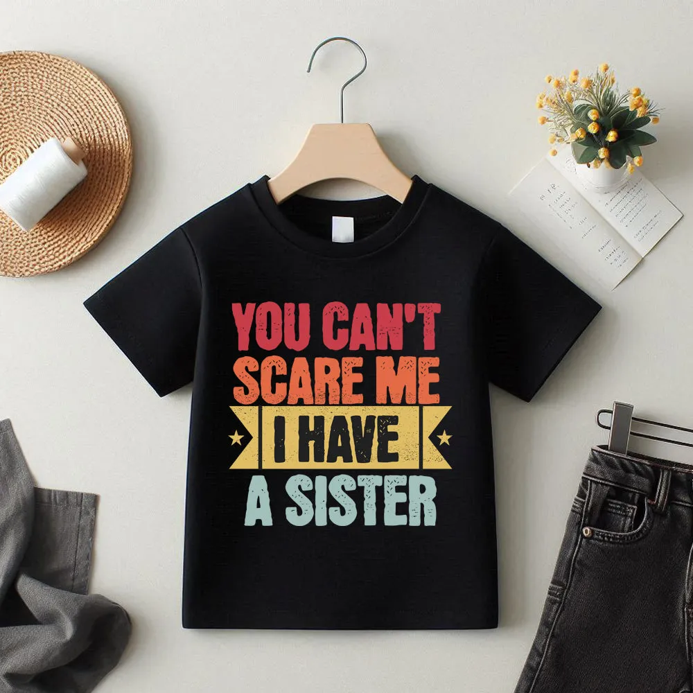 Can't Scare Me I have A Sister T-Shirt