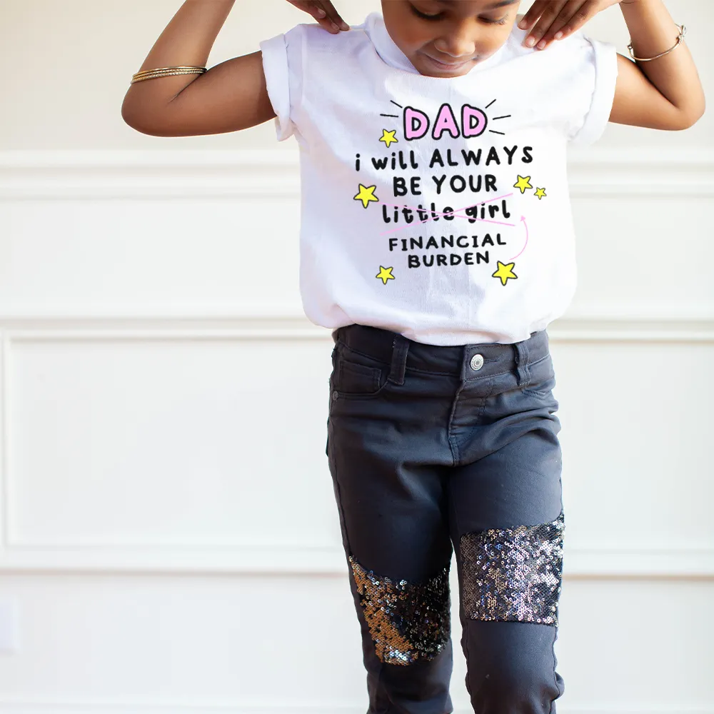 Dad's Financial Burden - Girls T-Shirt dads clothes cheap