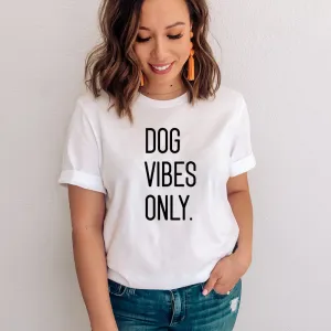 Dog Vibes Only T-Shirt (MRK X) mum blouses clearance