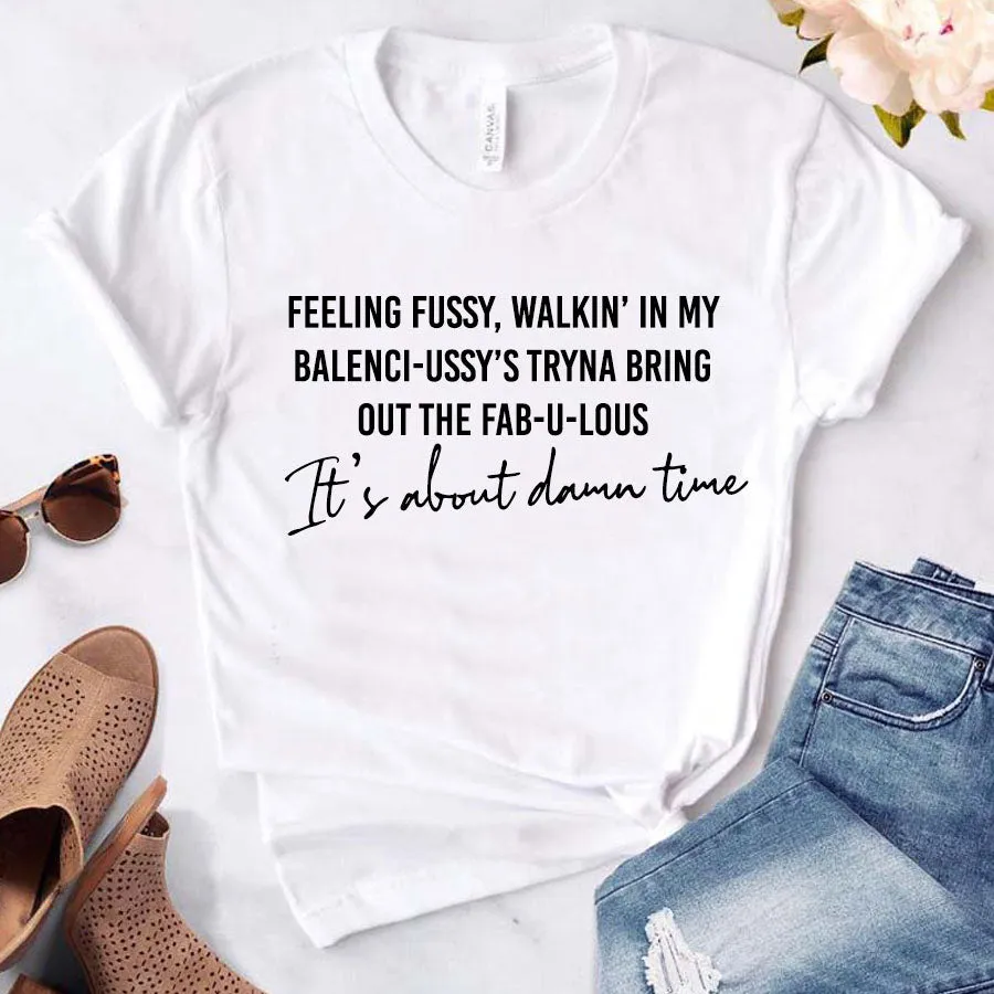 Feeling Fussy/About Damn Time T-Shirt