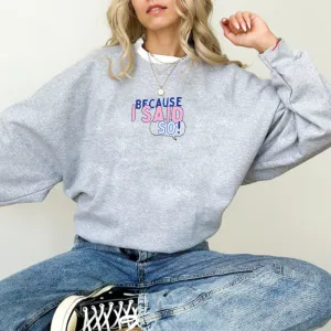 Generation: Mum - Because I Said So Women's Sweatshirt postpartum clothes sale