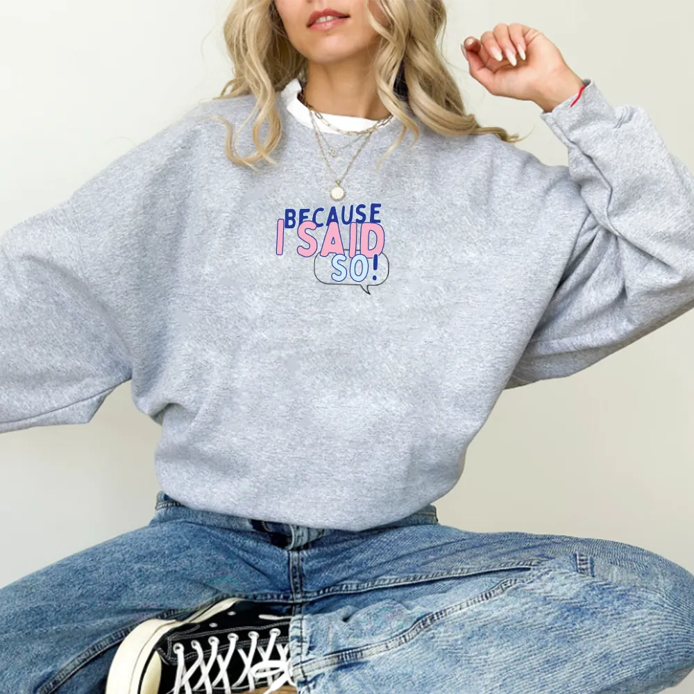 Generation: Mum - Because I Said So Women's Sweatshirt postpartum clothes sale