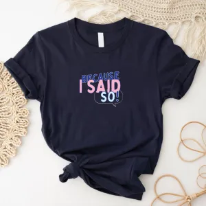 Generation: Mum - Because I Said So Women's Tee mum blouses clearance