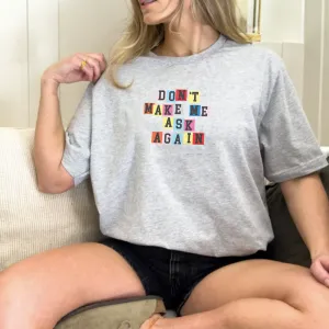 Generation: Mum - Don't Make Me Ask Again Women's Tee mum blouses clearance