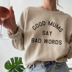 Good Mums Say Bad Words Sweatshirt postpartum clothes sale