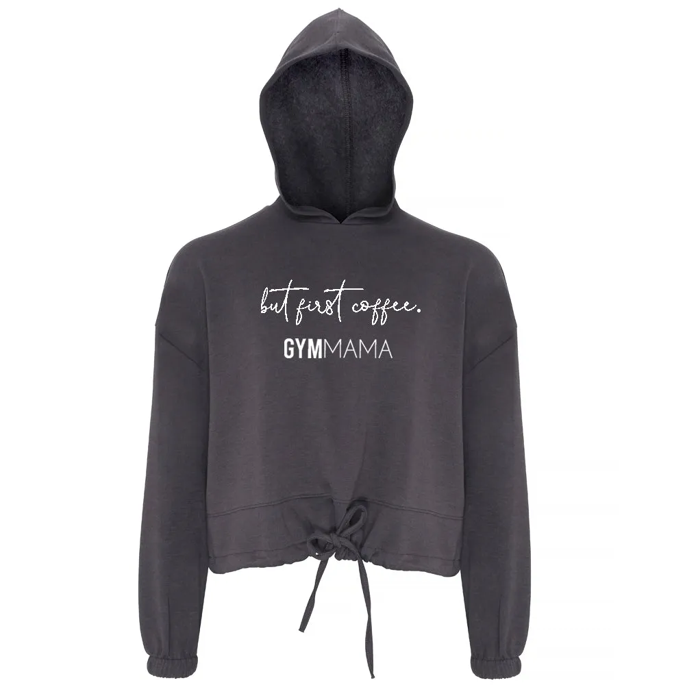 Gym Mama But First Coffee Cropped Hoodie mum clothes cheap