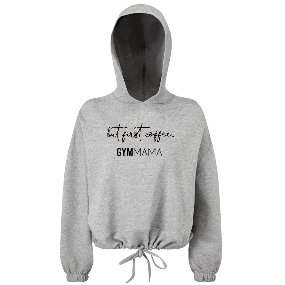 Gym Mama But First Coffee Cropped Hoodie mum clothes cheap
