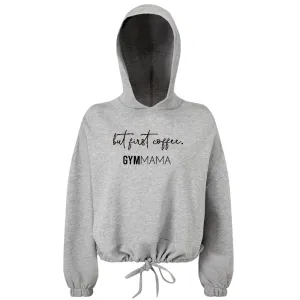Gym Mama But First Coffee Cropped Hoodie mum clothes cheap