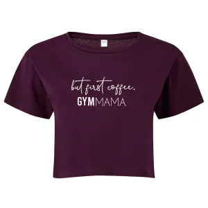 Gym Mama But First Coffee Cropped T-Shirt mum clothes cheap