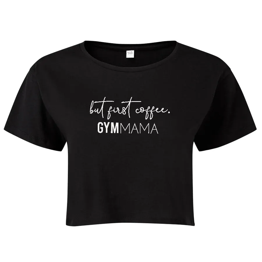 Gym Mama But First Coffee Cropped T-Shirt mum clothes cheap