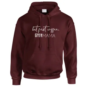 Gym Mama But First Coffee Hoodie mum clothes cheap