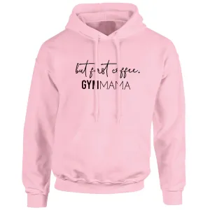 Gym Mama But First Coffee Hoodie mum clothes cheap