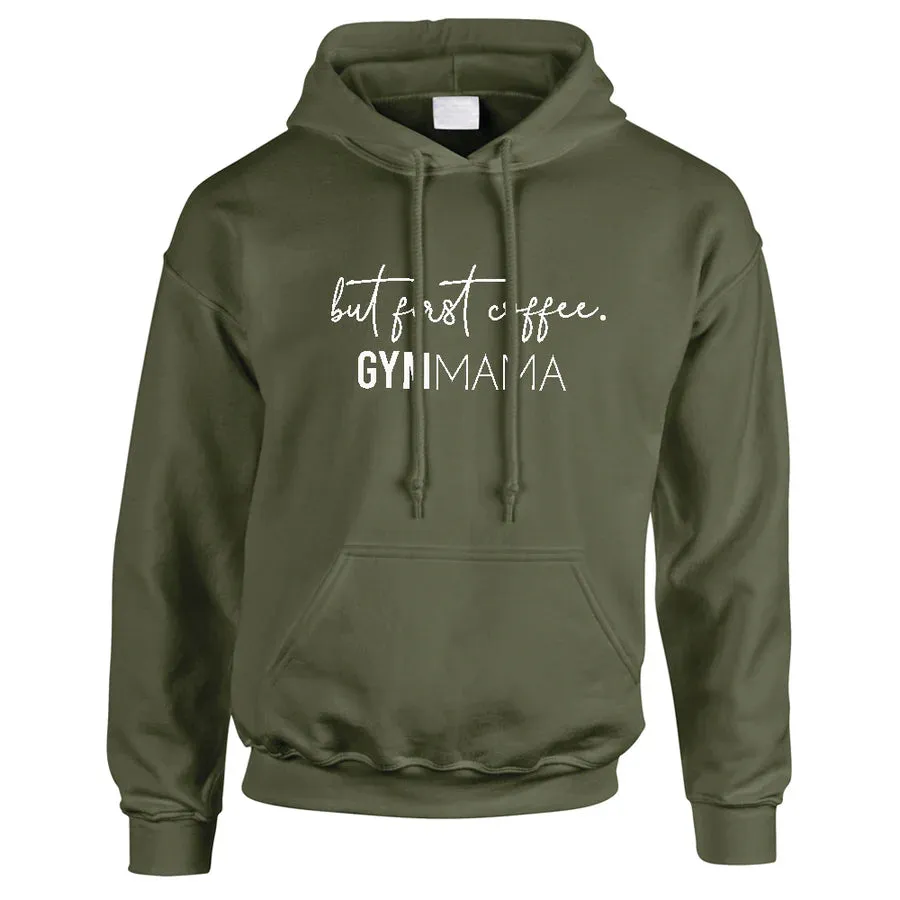 Gym Mama But First Coffee Hoodie