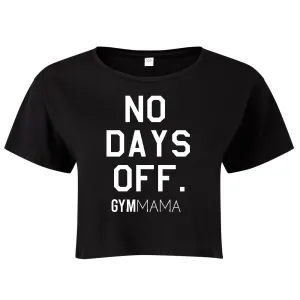 Gym Mama No Days Off Crop T-Shirt (MRK X) mum blouses clearance