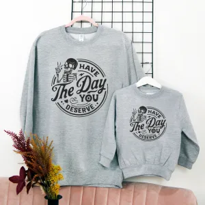Have The Day You Deserve Mum & Kid Matching Sweatshirts breastfeeding tops cheap