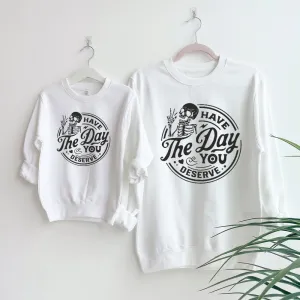 Have The Day You Deserve Mum & Kid Matching Sweatshirts breastfeeding tops cheap