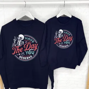 Have The Day You Deserve Mum & Kid Matching Sweatshirts breastfeeding tops cheap