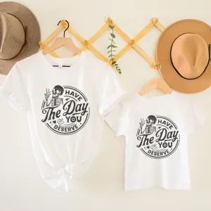 Have The Day You Deserve Mum & Kid Matching T-shirts breastfeeding tops cheap