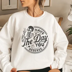 Have The Day You Deserve Sweater maternity dresses promo