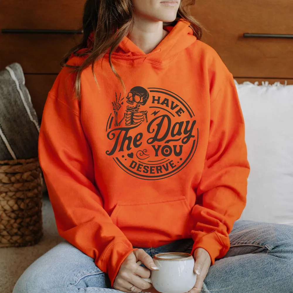 Have The Day You Deserve Womens Hoodies breastfeeding tops cheap