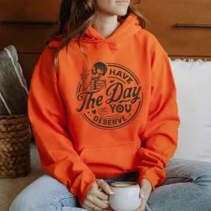 Have The Day You Deserve Womens Hoodies breastfeeding tops cheap