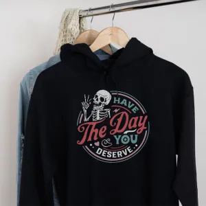 Have The Day You Deserve Womens Hoodies breastfeeding tops cheap