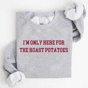 Here For The Roast Potatoes Christmas Sweatshirt mum jeans promo