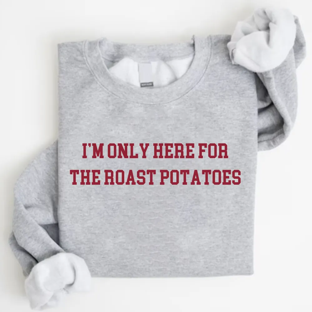 Here For The Roast Potatoes Christmas Sweatshirt mum jeans promo