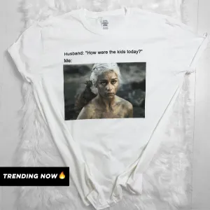 'How Were The Kids Today?' Parenting Meme White T-Shirt (MRK X) mum blouses clearance
