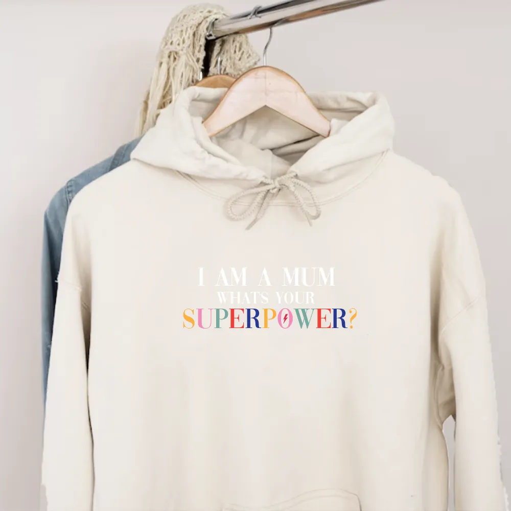 I Am A Mum What's Your Superpower Women's Hoodie