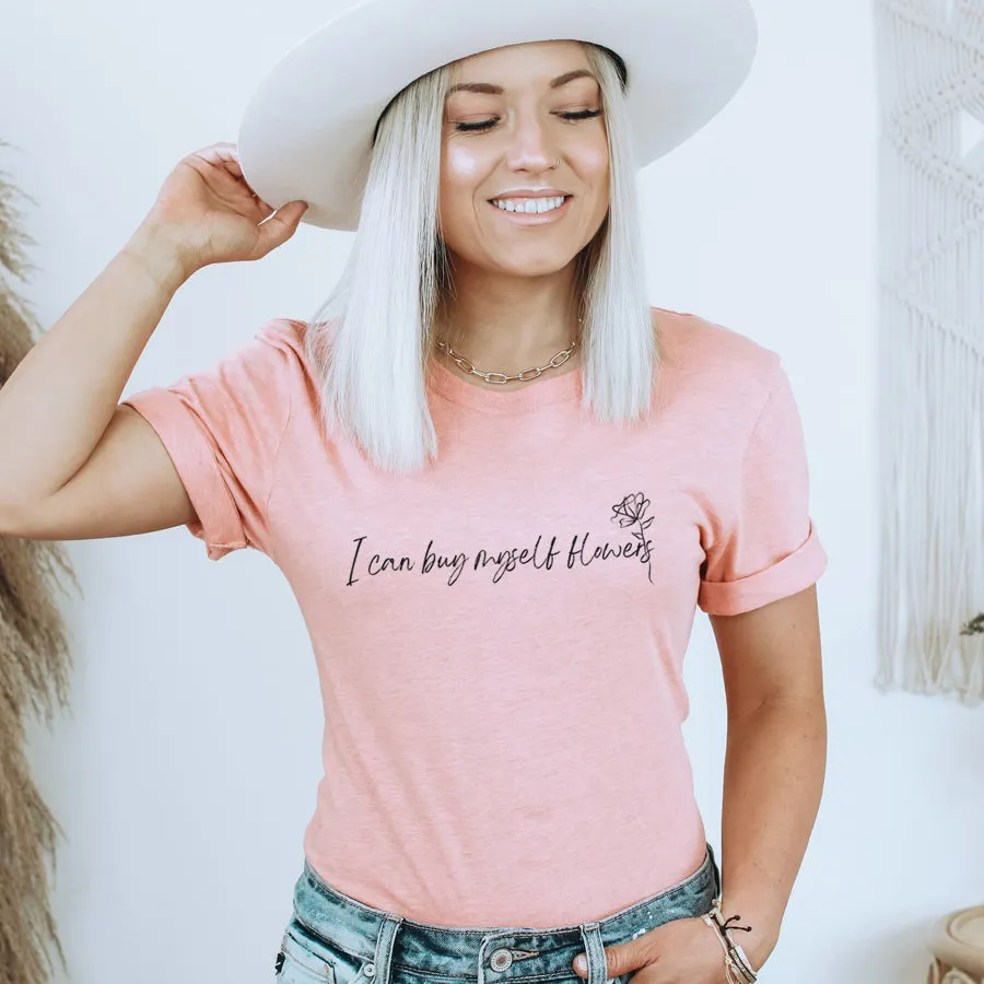 I Can Buy Myself Flowers T-Shirt