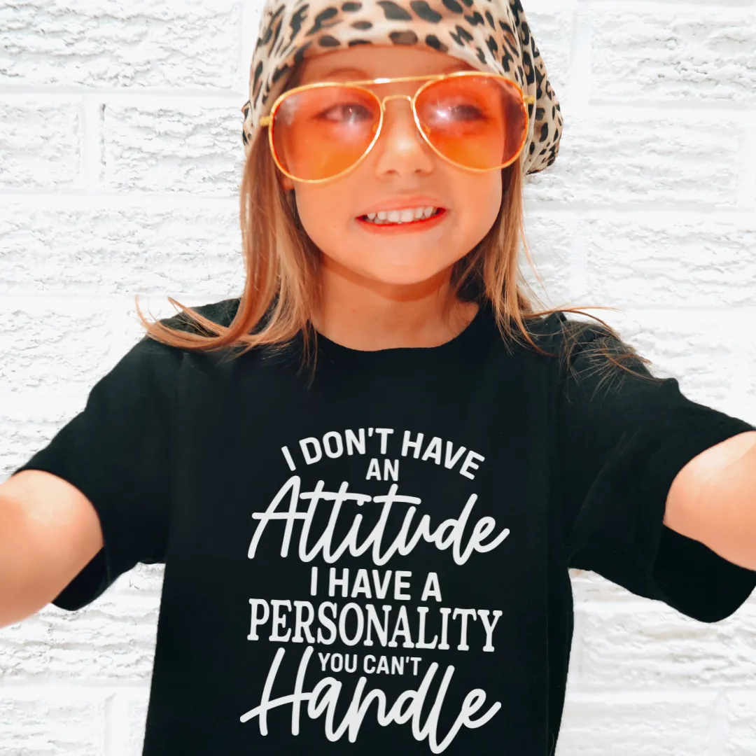 I Don't Have An Attitude Kids T-Shirt