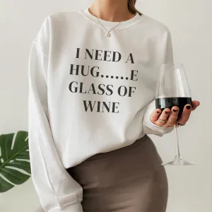 I Need A Huge Glass Of Wine Sweatshirt maternity dresses promo