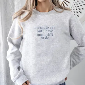 I Want To Cry Sweatshirt postpartum clothes sale