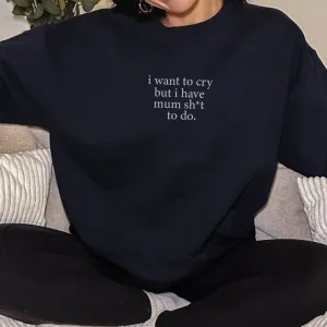 I Want To Cry Sweatshirt postpartum clothes sale